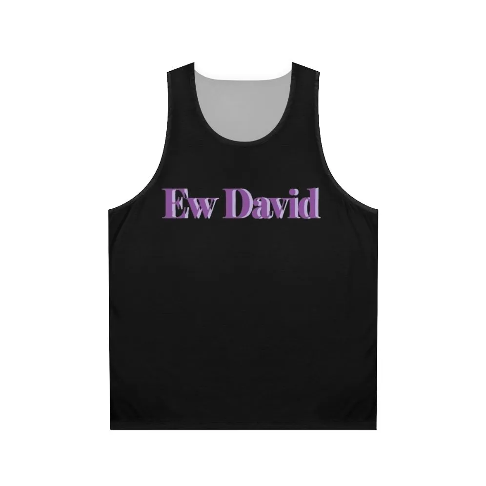 "Ew David!" Schitt's Creek Unisex Tank Top 2